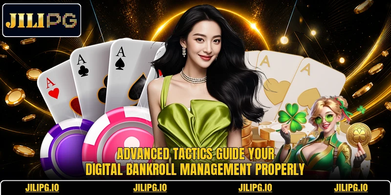 Advanced tactics guide your digital bankroll management properly Advanced tactics guide your digital bankroll management properly