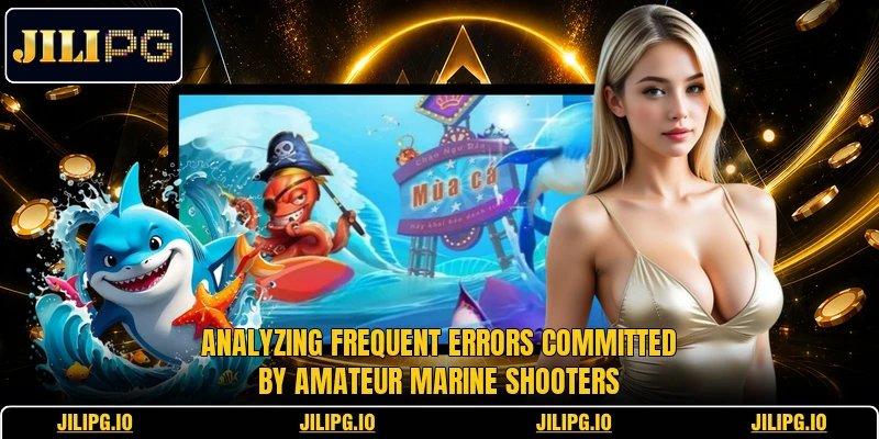 Analyzing frequent errors committed by amateur marine shooters Analyzing frequent errors committed by amateur marine shooters