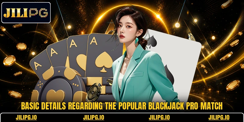 Basic details regarding the popular Blackjack Pro match Basic details regarding the popular Blackjack Pro match