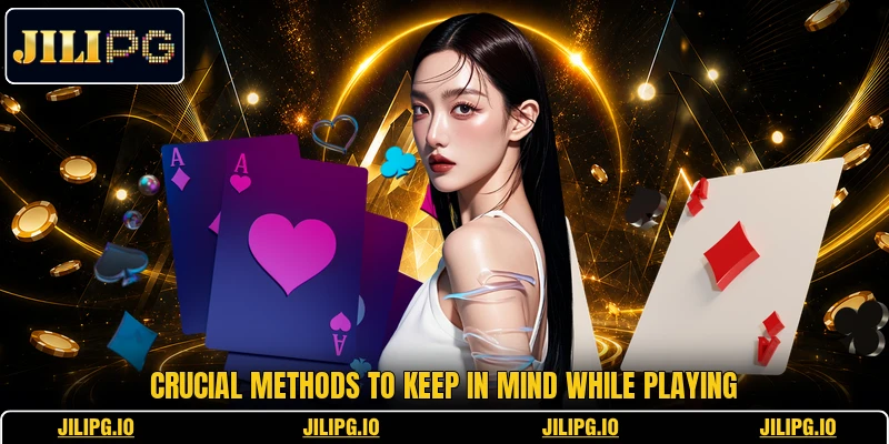 Crucial methods to keep in mind while playing Crucial methods to keep in mind while playing