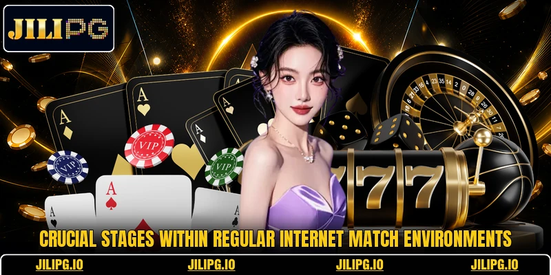 Crucial stages within regular internet match environments
