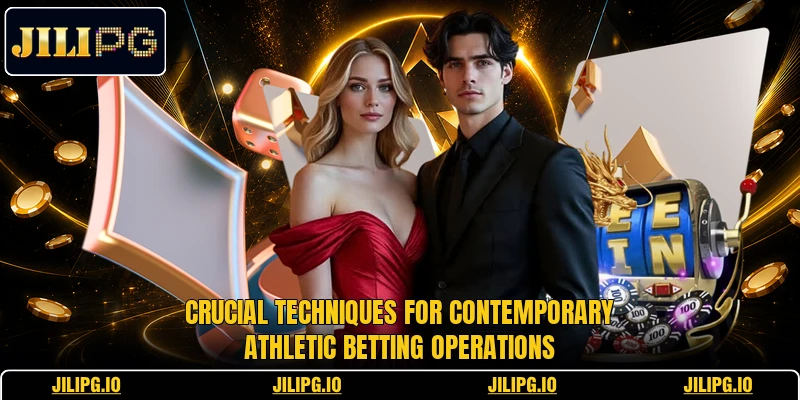 Crucial techniques for contemporary athletic betting operations Crucial techniques for contemporary athletic betting operations