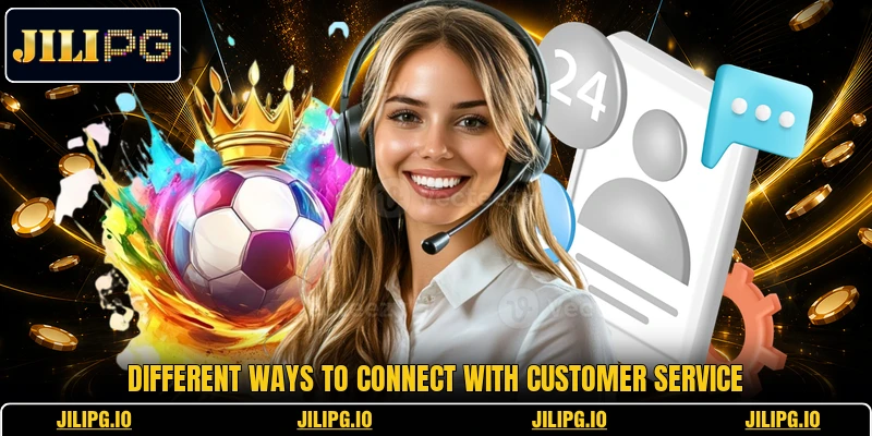 Different ways to connect with customer service Different ways to connect with customer service