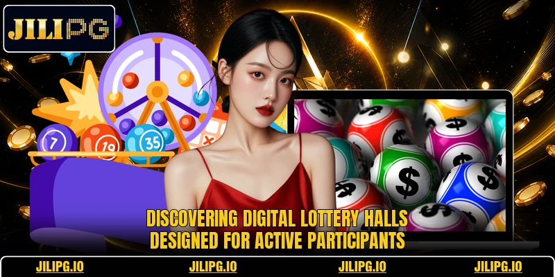 Discovering digital lottery halls designed for active participants Discovering digital lottery halls designed for active participants