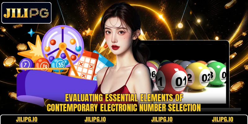 Evaluating essential elements of contemporary electronic number selection