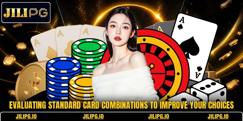 Evaluating standard card combinations to improve your choices Evaluating standard card combinations to improve your choices