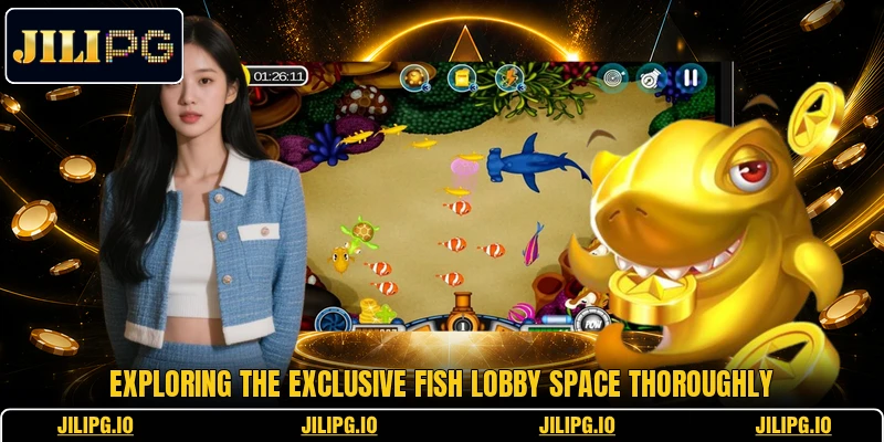 Exploring the exclusive fish lobby space thoroughly Exploring the exclusive fish lobby space thoroughly