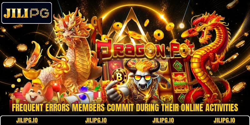Frequent errors members commit during their online activities Frequent errors members commit during their online activities