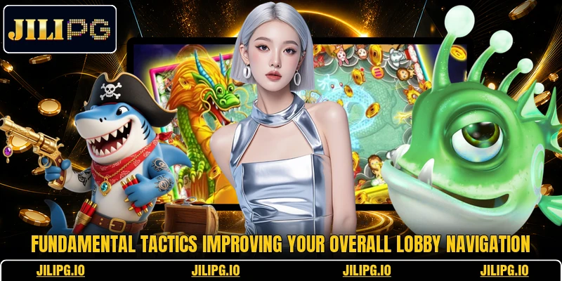 Fundamental tactics improving your overall lobby navigation Fundamental tactics improving your overall lobby navigation