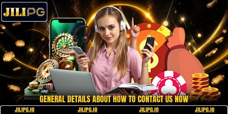 General details about how to contact us now General details about how to contact us now