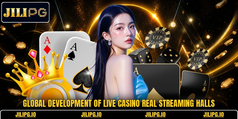 Global development of live casino real streaming halls Global development of live casino real streaming halls