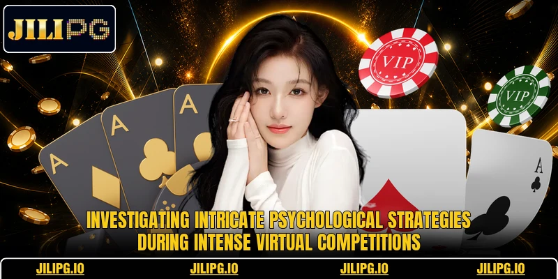 Investigating intricate psychological strategies during intense virtual competitions
