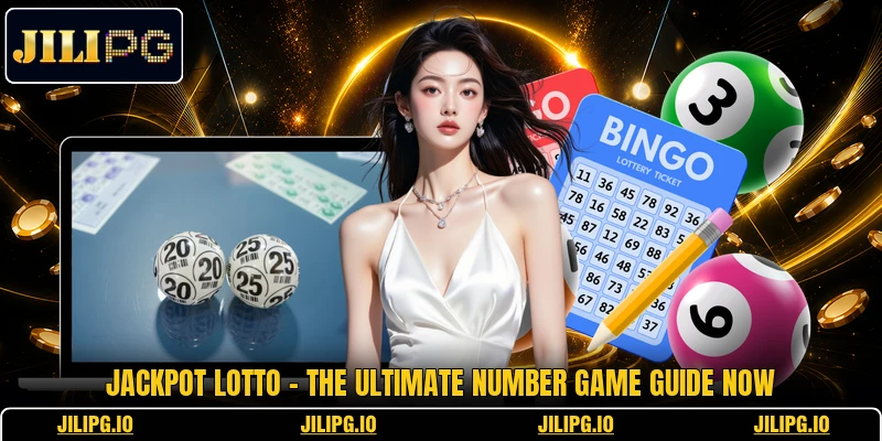 Jackpot Lotto - The Ultimate Number Game Guide Now