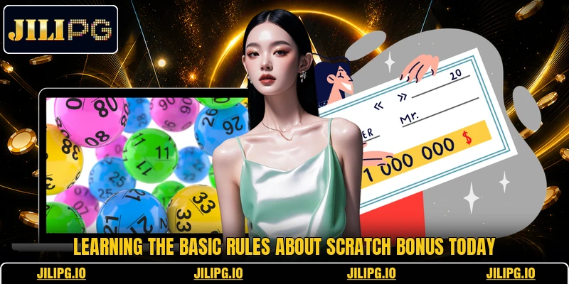 Learning the basic rules about scratch bonus today Learning the basic rules about scratch bonus today