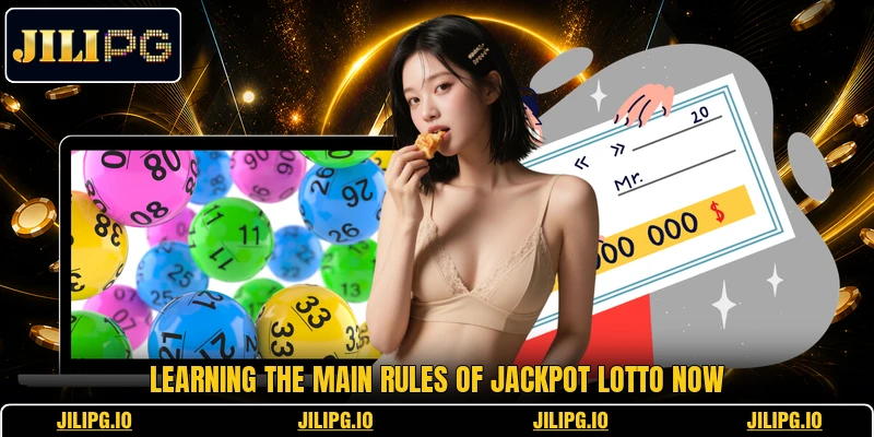 Learning the main rules of Jackpot Lotto now Learning the main rules of Jackpot Lotto now