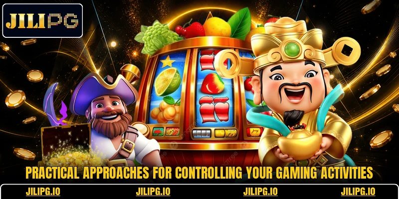 Practical approaches for controlling your gaming activities Practical approaches for controlling your gaming activities