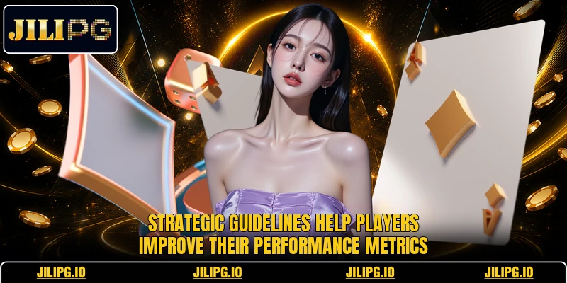 Strategic guidelines help players improve their performance metrics