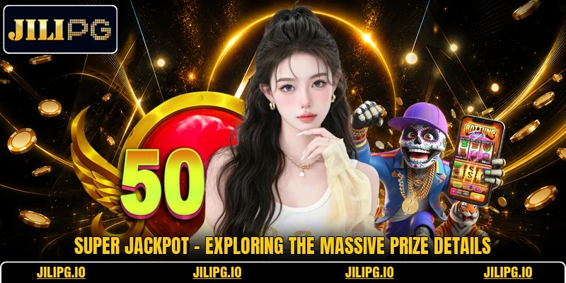 Super Jackpot - Exploring The Massive Prize Details