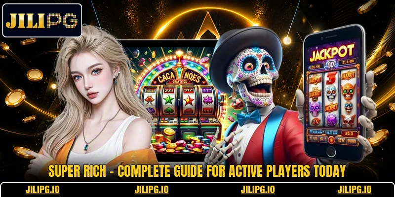 Super Rich - Complete Guide For Active Players Today