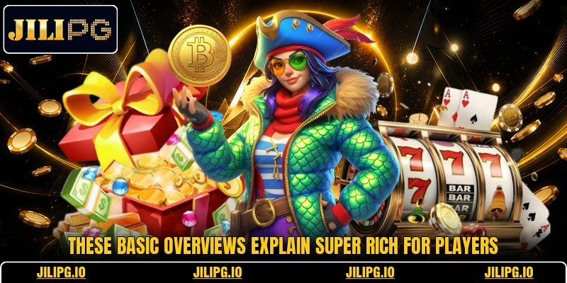 These basic overviews explain Super Rich for players These basic overviews explain Super Rich for players