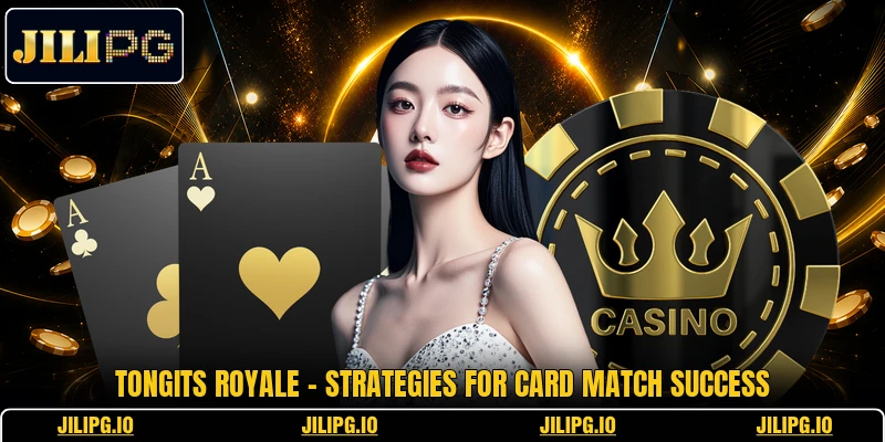 Tongits Royale - Strategies For Card Match Success