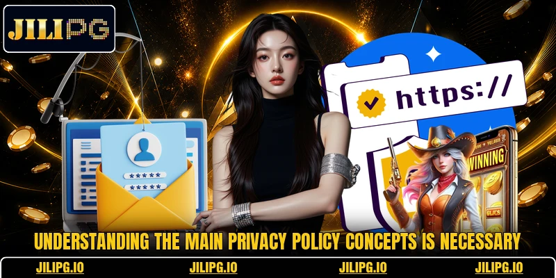 Understanding the main privacy policy concepts is necessary Understanding the main privacy policy concepts is necessary