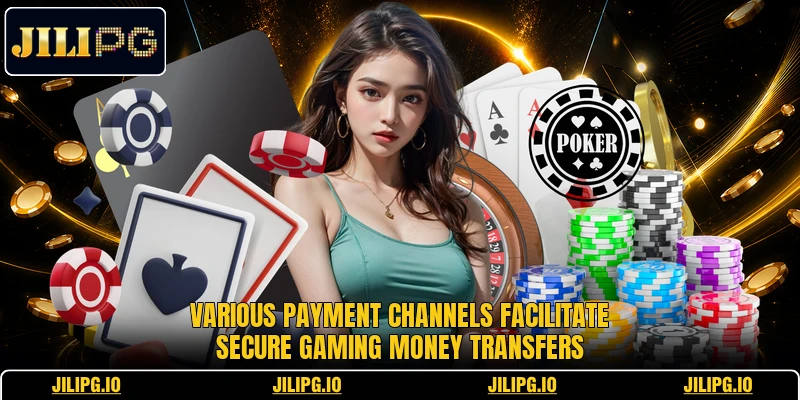 Various payment channels facilitate secure gaming money transfers